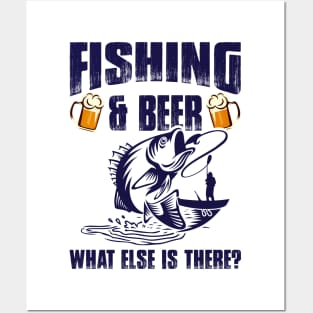 Fishing And Beer What Else Is There Posters and Art